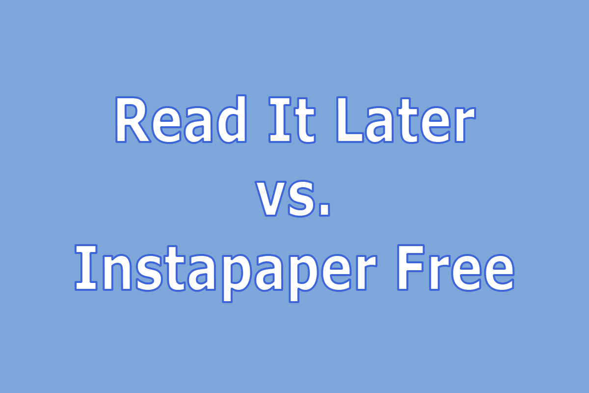 Read it Later vs. Instapaper Free